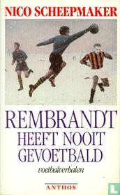 Rembrandt heeft nooit gevoetbald