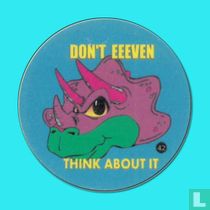 Don't eeeven think about it