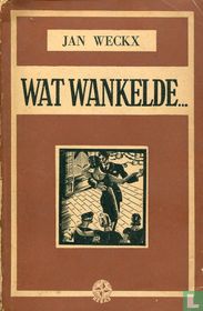 Wat wankelde...