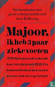Majoor, ik heb 3 paar zieke voeten