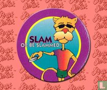 Slam or be slammed.