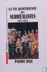 La Vie Quotidienne des Surréalistes