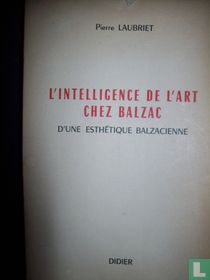 L'intelligence de l'art chez Balzac: d'une esthétique