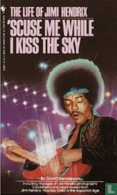 'Scuse me while I kiss the sky