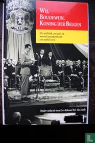 Wij, Boudewijn, Koning der Belgen