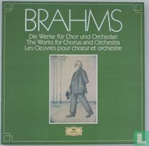 Brahms / Die Werke für Chor und Orchester - The Works for Chorus and Orchestra