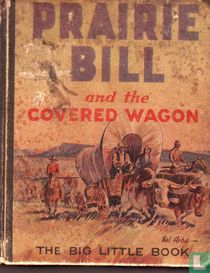Prairie Bill and the Covered Wagon