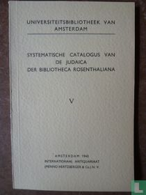 Systematische catalogus van de judaica der Bibliotheca Rosenthaliana 5