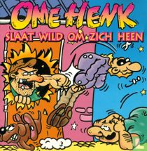 Ome Henk slaat wild om zich heen