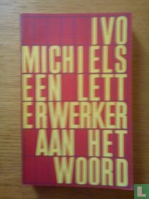 Ivo Michiels : Een letterwerker aan het woord