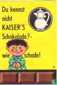 Du kennst nicht KAISER'S Schokolade?
