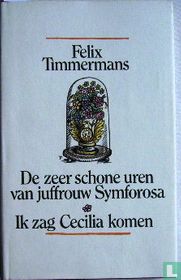 De zeer schone uren vanjuffrouw Symforosa + Ik zag Cecilia komen
