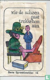 Wie de schoen past trekke hem aan 
