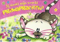Jij maakt mijn wereld PRIMAPRACHTIG!