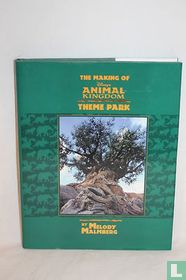 The making of Disney's Animal Kingdom Theme Park