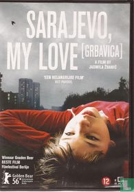 Sarajevo My Love / Grbavica