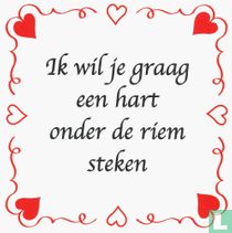 Ik wil je graag een hart onder de riem steken