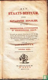 Het staats-bestuur der Bataafsche Republiek in zyne wetgevende, uitvoerende en rechterlyke magt : volgens de jongste staatsregeling in der jaare 1801 aangenomen, en na aanleiding der reglementen en instructien voor de geconstitueerde magten en authoriteit