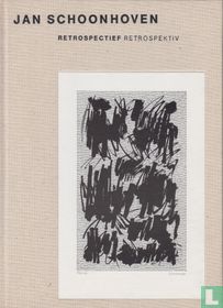 Jan Schoonhoven retrospectief = Jan Schoonhoven retrospektiv