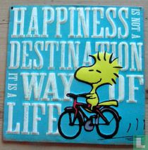 Happiness is not a destination, it is a way of life