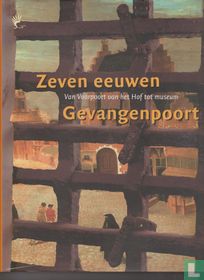 Zeven eeuwen Gevangenpoort