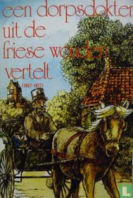 Een dorpsdokter uit de friese wouden vertelt (1867-1877)
