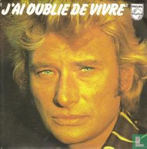 J'ai oublie de vivre