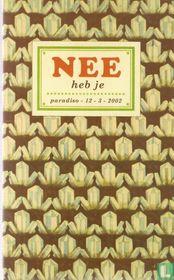 Nee heb je