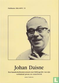 Johan Daisne - Een handschrifteninventairs met bibliografie van zijn verhalend proza en toneelwerk