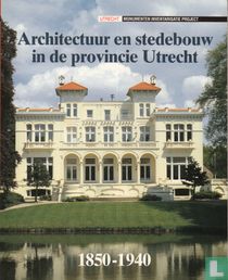 Architectuur en stedebouw in de provincie Utrecht, 1850-1940