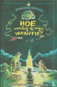 Hoe overleef ik mijn vakantie?