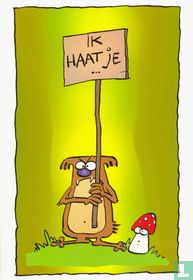 Ik haat je...