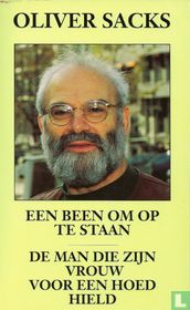 Een been om op te staan + De man die zijn vrouw voor een hoed hield