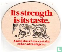 Its strength is its taste