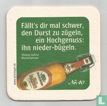 40 Fällt's dir mal schwer den Durst zu zügeln