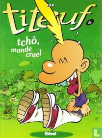 Tchô, monde cruel