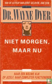 Niet morgen, maar nu