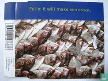 It Will Make me Crazy