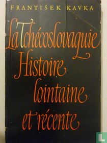 La Tchécoslovaquie, histoire lointaine et récente