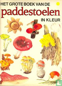 Het grote boek van de paddestoelen in kleur for sale