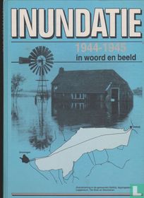 Inundatie 1944-1945 in woord en beeld