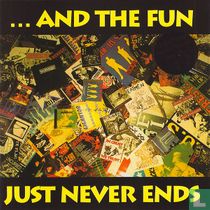 ...And The Fun Just Never Ends