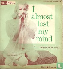 I Almost Lost my Mind