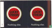 Lucky Strikers, it's toasted, Nothing else