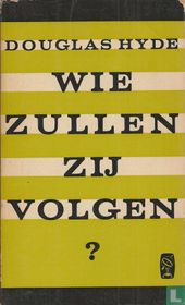 Wie zullen zij volgen?