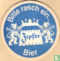 Bitte rasch ein.. Zipfer Bier