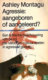 Agressie: aangeboren of aangeleerd?