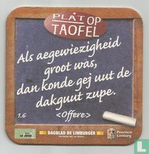 Als aegewiezigheid groot was, dan konde gej uut de dakguut zuupe. (Offere)