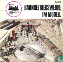 Bahnbetriebswerke im modell