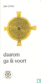 Daarom ga ik voort